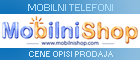 Mobilni telefoni cene opisi prodaja - MobilniShop.com